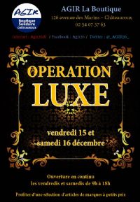Opération LUXE (Boutique Solidaire AGIR). Du 15 au 16 décembre 2017 à CHATEAUROUX. Indre.  09H00